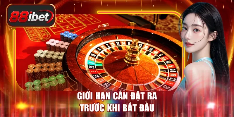 Giới hạn cần đặt ra trước khi bắt đầu