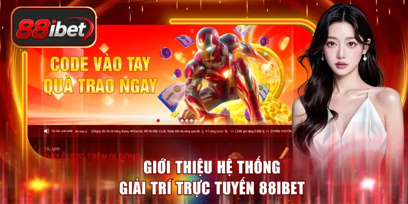 Giới thiệu hệ thống giải trí trực tuyến 88ibet