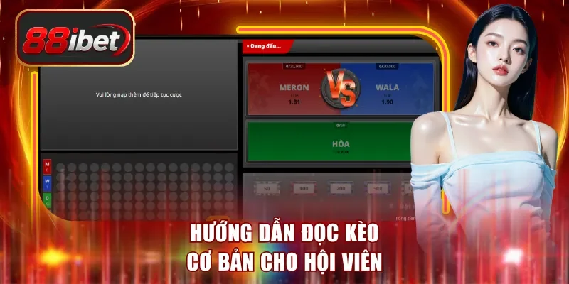 Hướng dẫn đọc kèo cơ bản cho hội viên