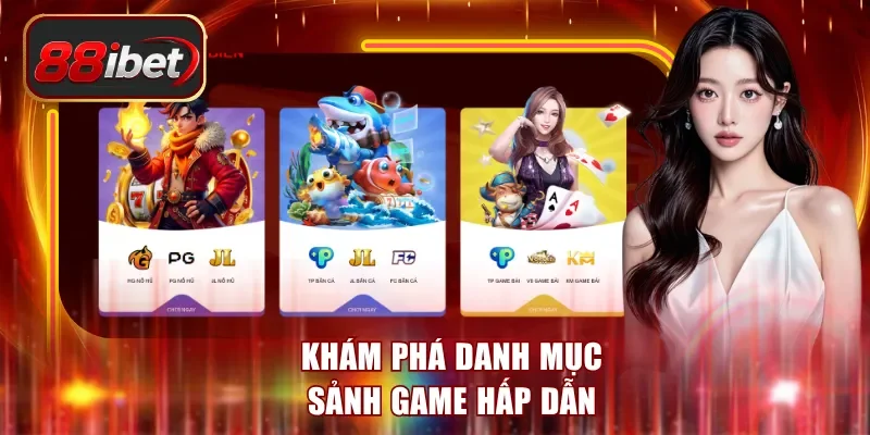 Khám phá danh mục sảnh game hấp dẫn
