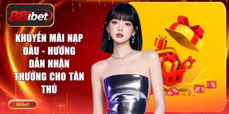 Khuyến Mãi Nạp Đầu - Hướng Dẫn Nhận Thưởng Cho Tân Thủ
