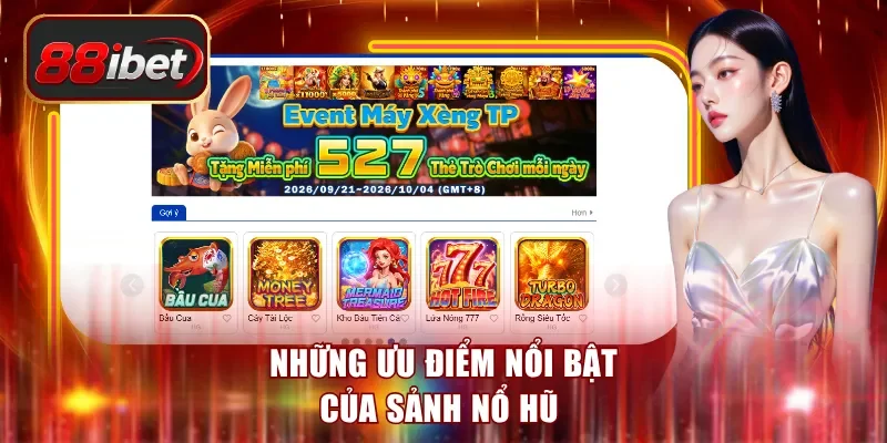 Những ưu điểm nổi bật của sảnh nổ hũ